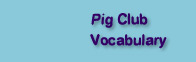 Pig Club Vocabulary